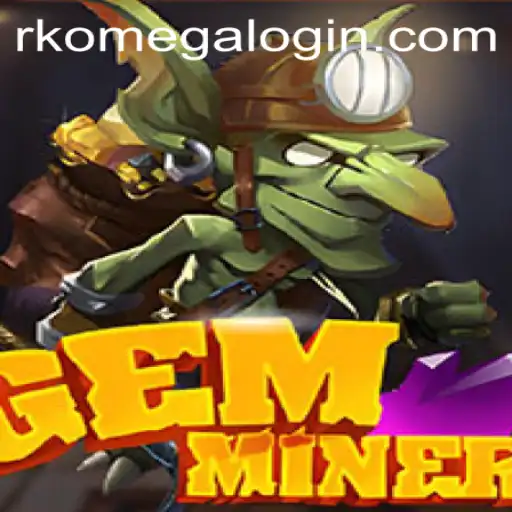 Exploring the Exciting World of GemMiner: The Rise of RK Omega